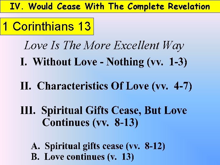 IV. Would Cease With The Complete Revelation 1 Corinthians 13 Love Is The More