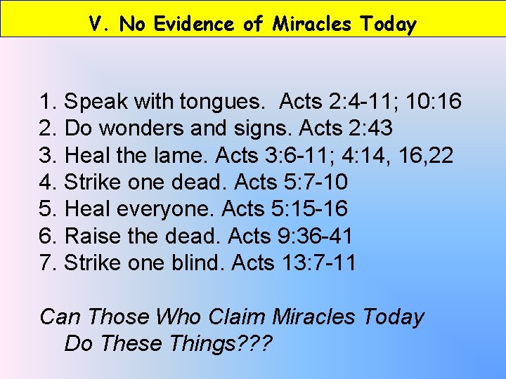 V. No Evidence of Miracles Today 1. Speak with tongues. Acts 2: 4 -11;
