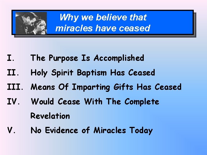 Why we believe that miracles have ceased I. The Purpose Is Accomplished II. Holy