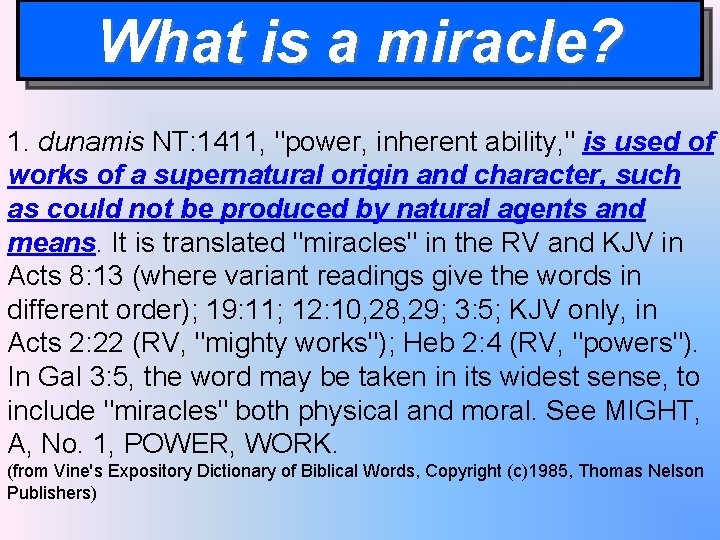 What is a miracle? 1. dunamis NT: 1411, "power, inherent ability, " is used