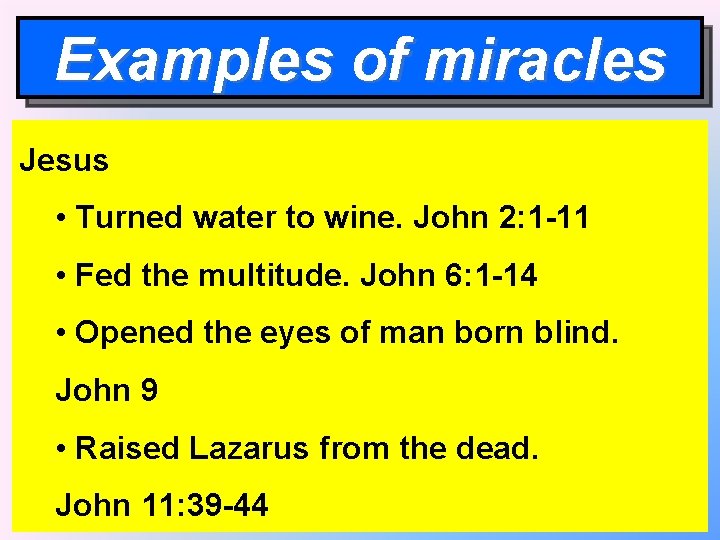 Examples of miracles Jesus • Turned water to wine. John 2: 1 -11 •