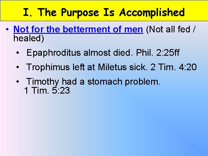 I. The Purpose Is Accomplished • Not for the betterment of men (Not all