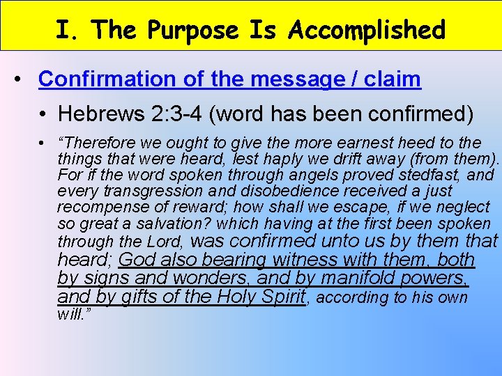 I. The Purpose Is Accomplished • Confirmation of the message / claim • Hebrews
