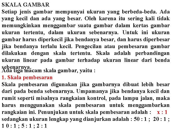 SKALA GAMBAR Setiap jenis gambar mempunyai ukuran yang berbeda-beda. Ada yang kecil dan ada