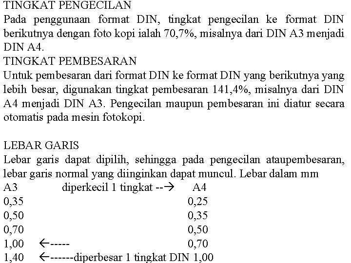 TINGKAT PENGECILAN Pada penggunaan format DIN, tingkat pengecilan ke format DIN berikutnya dengan foto