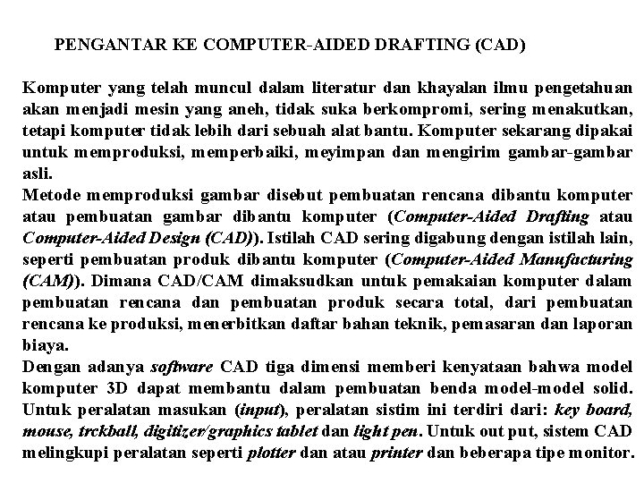 PENGANTAR KE COMPUTER-AIDED DRAFTING (CAD) Komputer yang telah muncul dalam literatur dan khayalan ilmu