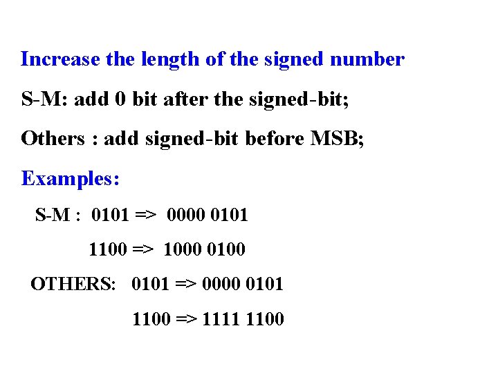 Increase the length of the signed number S-M: add 0 bit after the signed-bit;