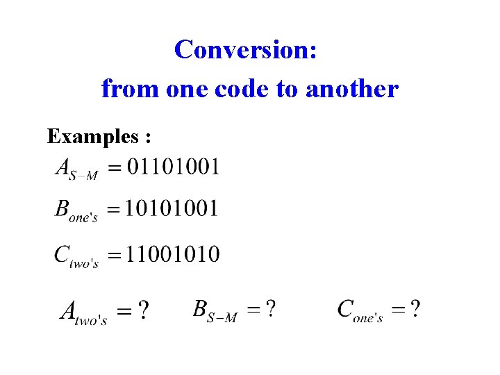 Conversion: from one code to another Examples : 