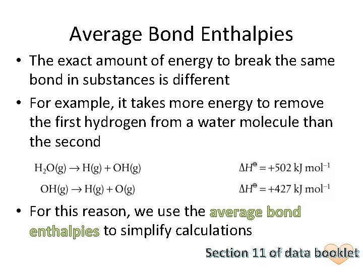 Average Bond Enthalpies • The exact amount of energy to break the same bond