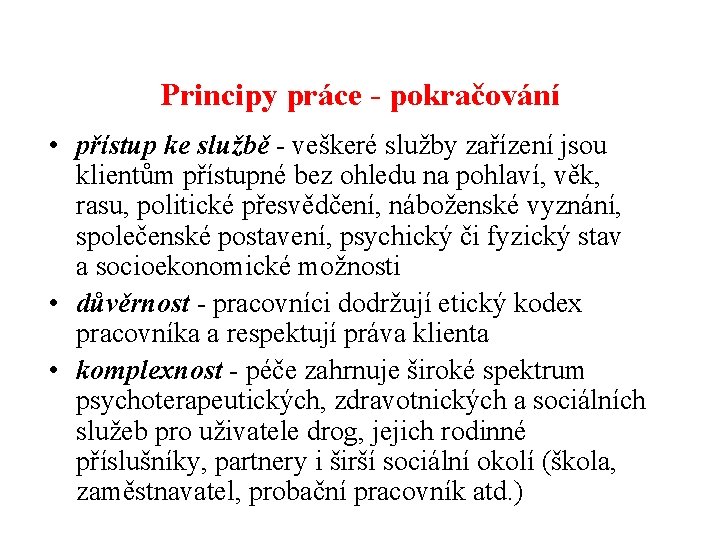 Principy práce - pokračování • přístup ke službě - veškeré služby zařízení jsou klientům