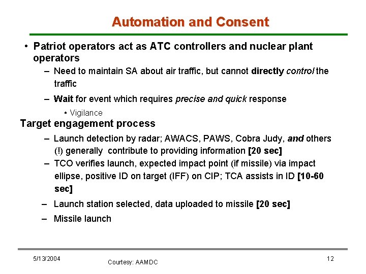 Automation and Consent • Patriot operators act as ATC controllers and nuclear plant operators