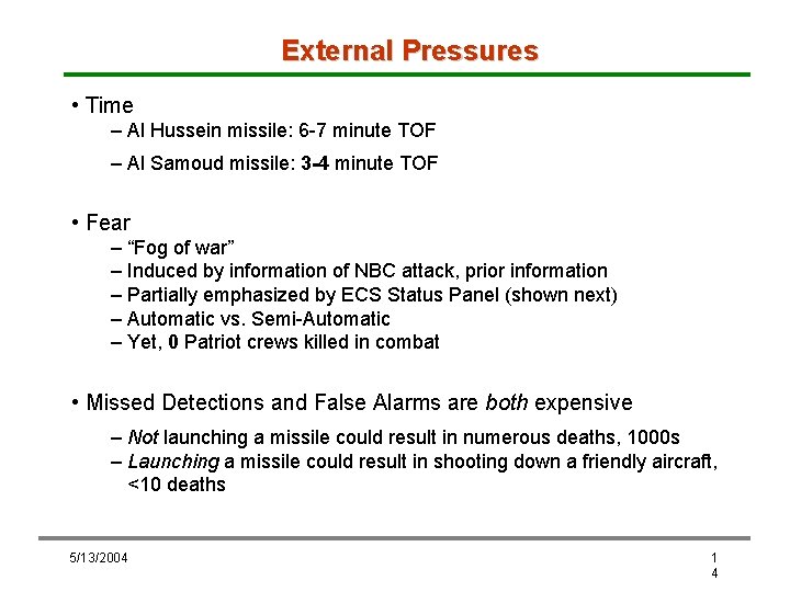 External Pressures • Time – Al Hussein missile: 6 -7 minute TOF – Al