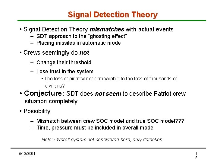 Signal Detection Theory • Signal Detection Theory mismatches with actual events – SDT approach