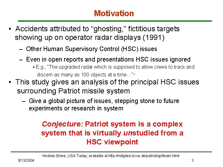 Motivation • Accidents attributed to “ghosting, ” fictitious targets showing up on operator radar