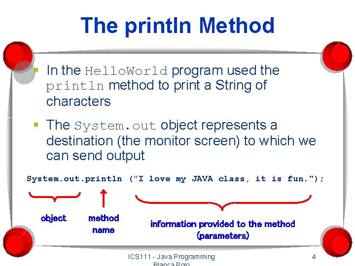 The println Method § In the Hello. World program used the println method to