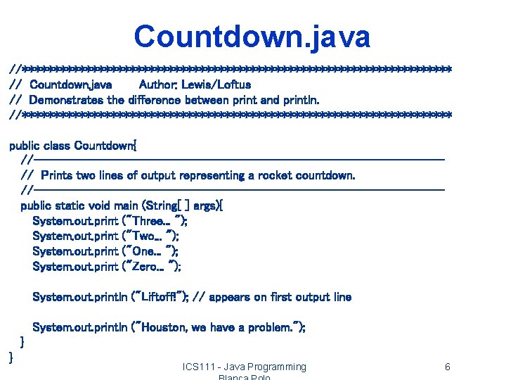 Countdown. java //********************************** // Countdown. java Author: Lewis/Loftus // Demonstrates the difference between print