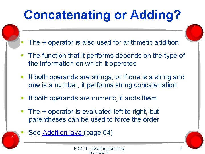 Concatenating or Adding? § The + operator is also used for arithmetic addition §