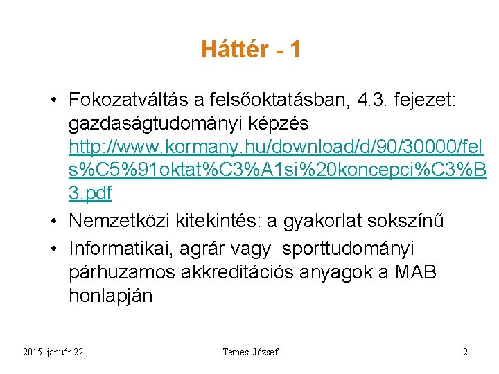 Háttér - 1 • Fokozatváltás a felsőoktatásban, 4. 3. fejezet: gazdaságtudományi képzés http: //www.