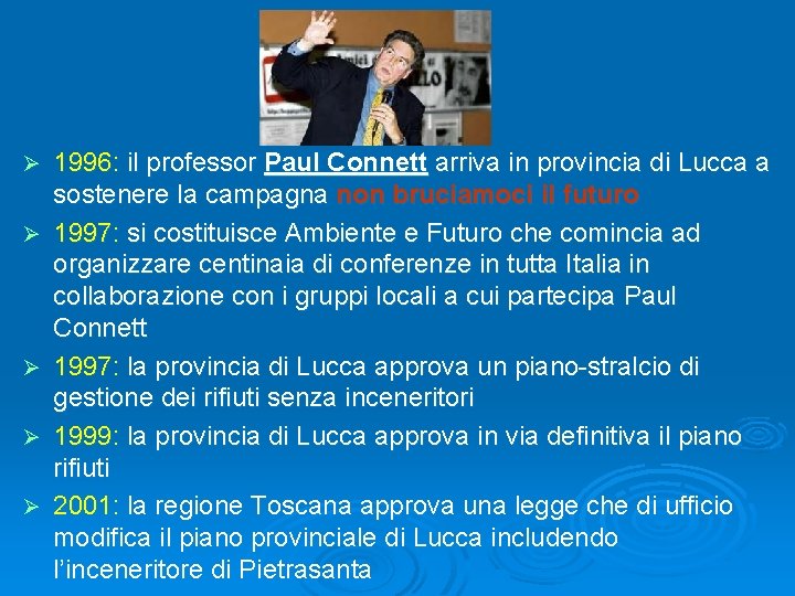 Ø Ø Ø 1996: il professor Paul Connett arriva in provincia di Lucca a