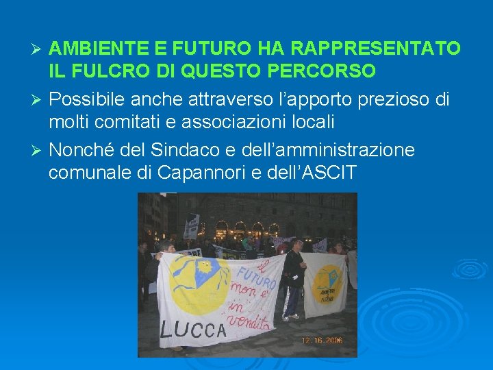 AMBIENTE E FUTURO HA RAPPRESENTATO IL FULCRO DI QUESTO PERCORSO Ø Possibile anche attraverso