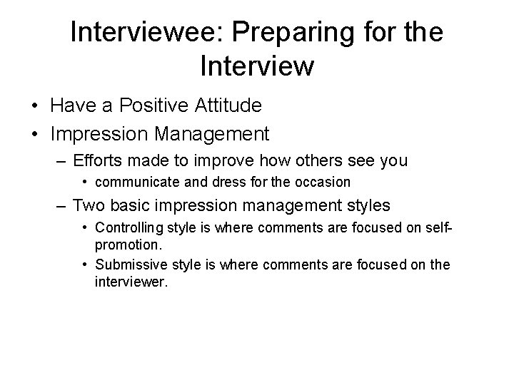 Interviewee: Preparing for the Interview • Have a Positive Attitude • Impression Management –
