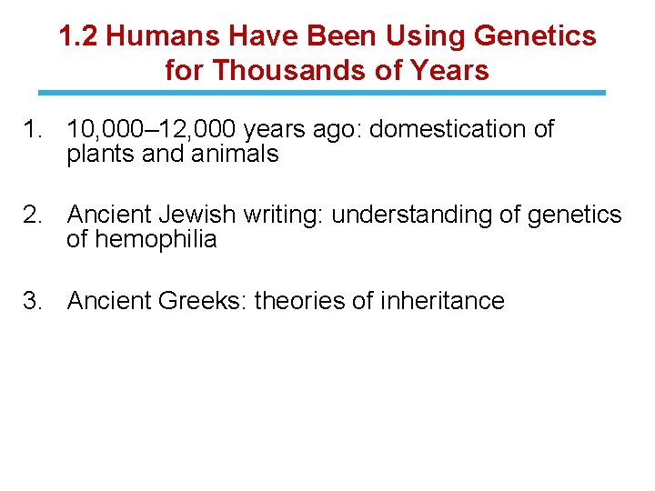 1. 2 Humans Have Been Using Genetics for Thousands of Years 1. 10, 000–