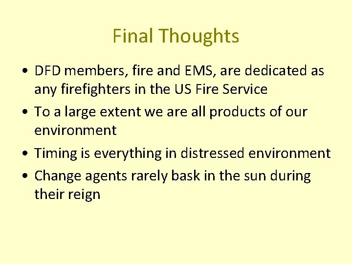 Final Thoughts • DFD members, fire and EMS, are dedicated as any firefighters in