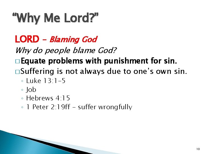 “Why Me Lord? ” LORD - Blaming God Why do people blame God? �