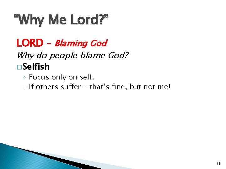 “Why Me Lord? ” LORD - Blaming God Why do people blame God? �