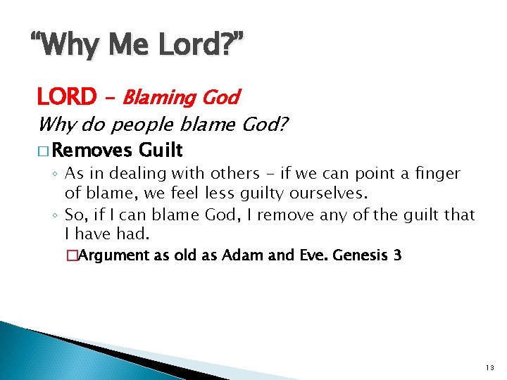 “Why Me Lord? ” LORD - Blaming God Why do people blame God? �