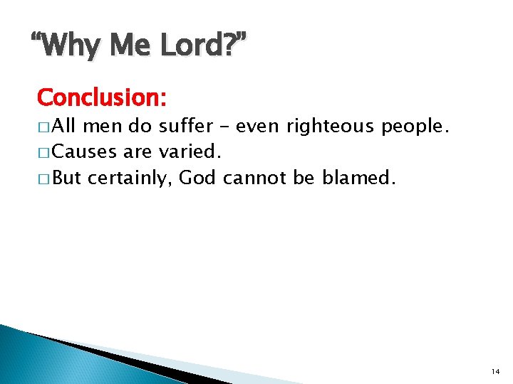 “Why Me Lord? ” Conclusion: � All men do suffer - even righteous people.