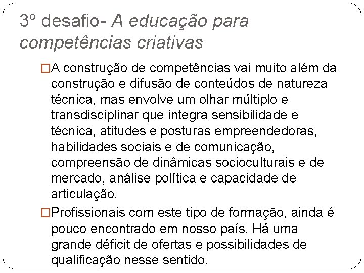 3º desafio- A educação para competências criativas �A construção de competências vai muito além