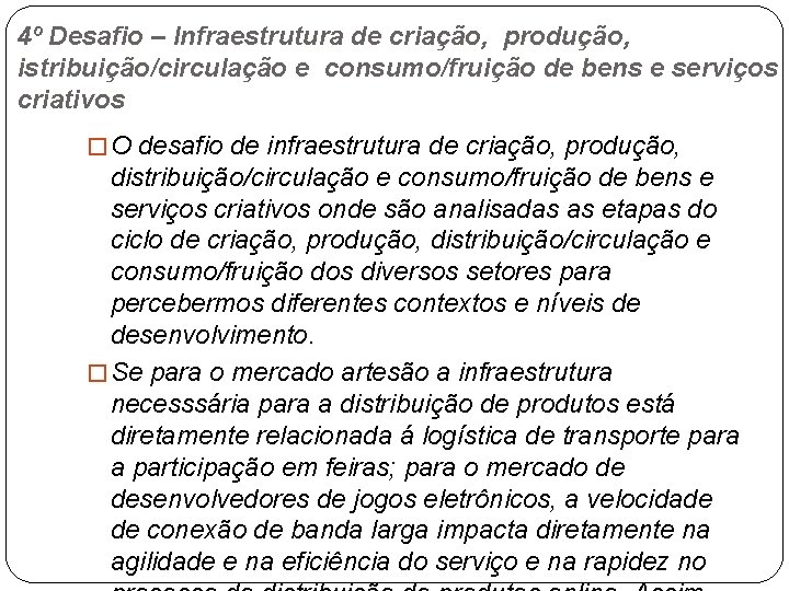 4º Desafio – Infraestrutura de criação, produção, istribuição/circulação e consumo/fruição de bens e serviços