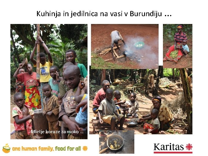 Kuhinja in jedilnica na vasi v Burundiju … Mletje koruze za moko … …
