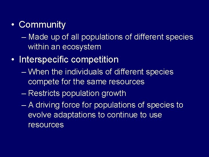  • Community – Made up of all populations of different species within an