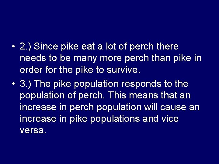  • 2. ) Since pike eat a lot of perch there needs to