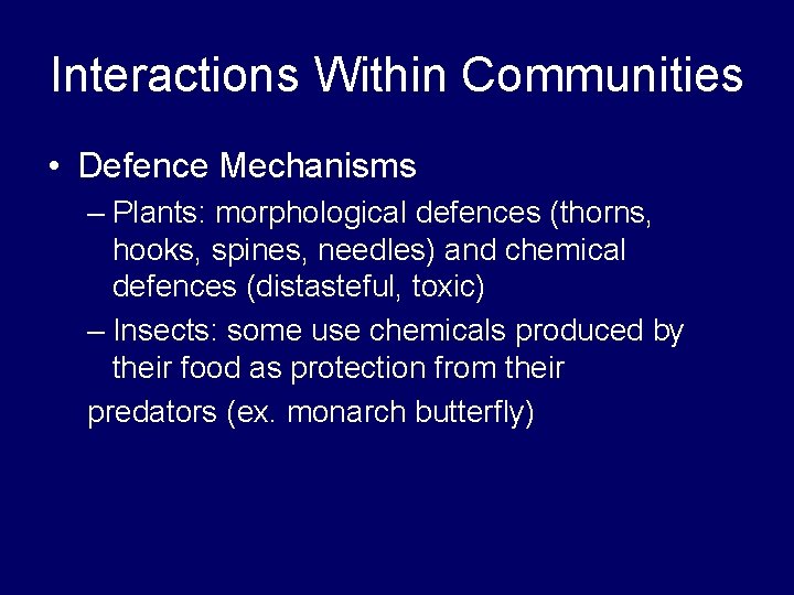 Interactions Within Communities • Defence Mechanisms – Plants: morphological defences (thorns, hooks, spines, needles)