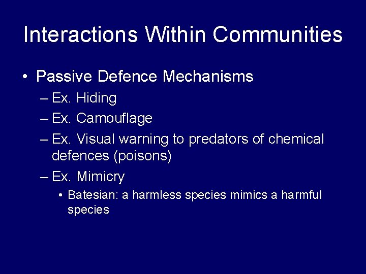 Interactions Within Communities • Passive Defence Mechanisms – Ex. Hiding – Ex. Camouflage –