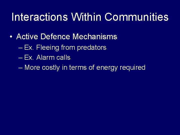 Interactions Within Communities • Active Defence Mechanisms – Ex. Fleeing from predators – Ex.