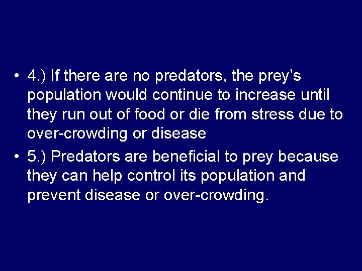  • 4. ) If there are no predators, the prey’s population would continue