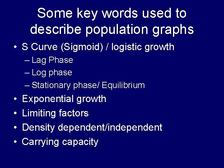 Some key words used to describe population graphs • S Curve (Sigmoid) / logistic