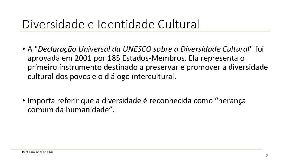 Diversidade e Identidade Cultural • A "Declaração Universal da UNESCO sobre a Diversidade Cultural"