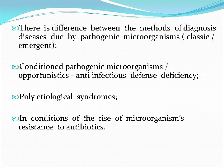  There is difference between the methods of diagnosis diseases due by pathogenic microorganisms