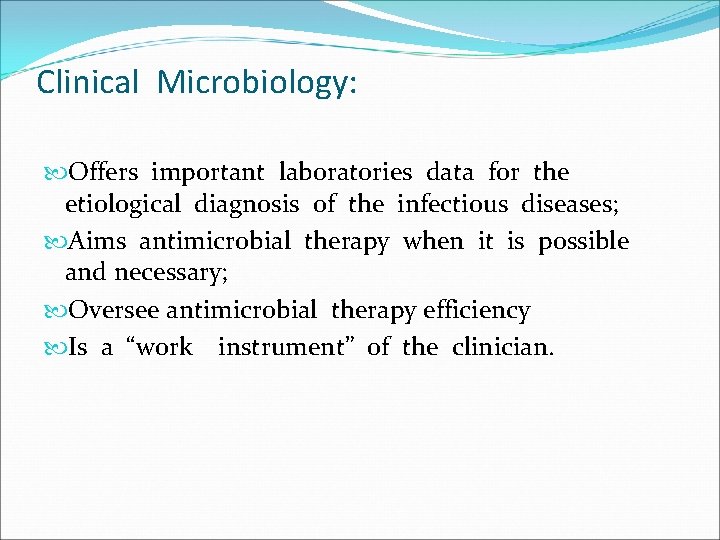 Clinical Microbiology: Offers important laboratories data for the etiological diagnosis of the infectious diseases;