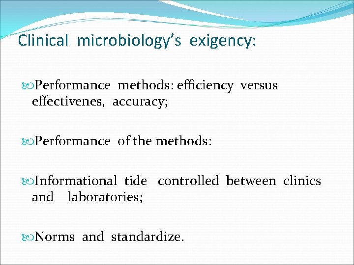 Clinical microbiology’s exigency: Performance methods: efficiency versus effectivenes, accuracy; Performance of the methods: Informational