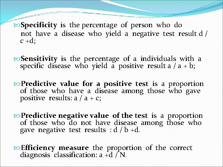  Specificity is the percentage of person who do not have a disease who