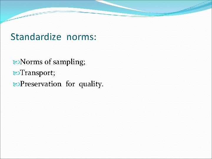 Standardize norms: Norms of sampling; Transport; Preservation for quality. 