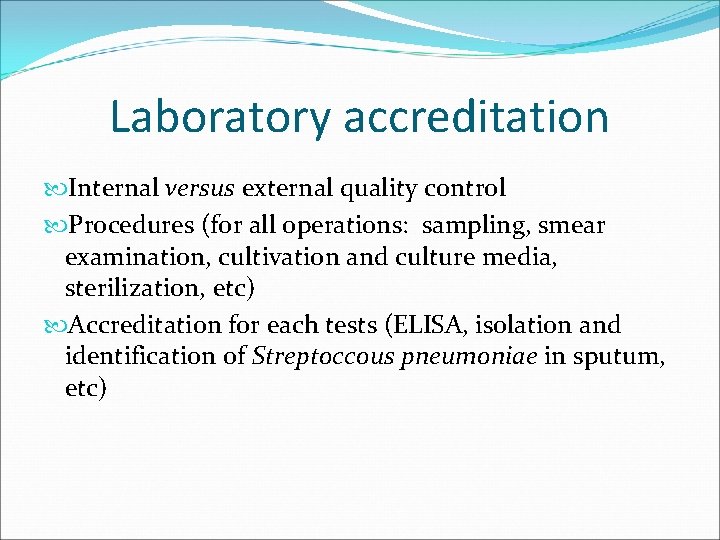 Laboratory accreditation Internal versus external quality control Procedures (for all operations: sampling, smear examination,