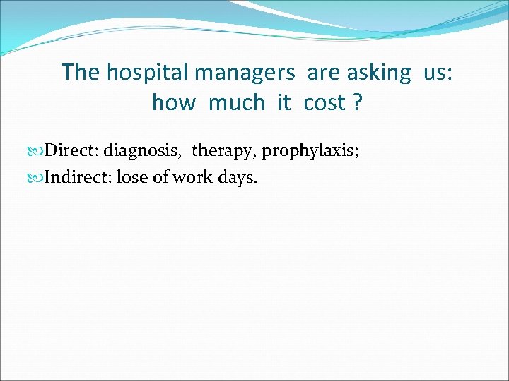 The hospital managers are asking us: how much it cost ? Direct: diagnosis, therapy,