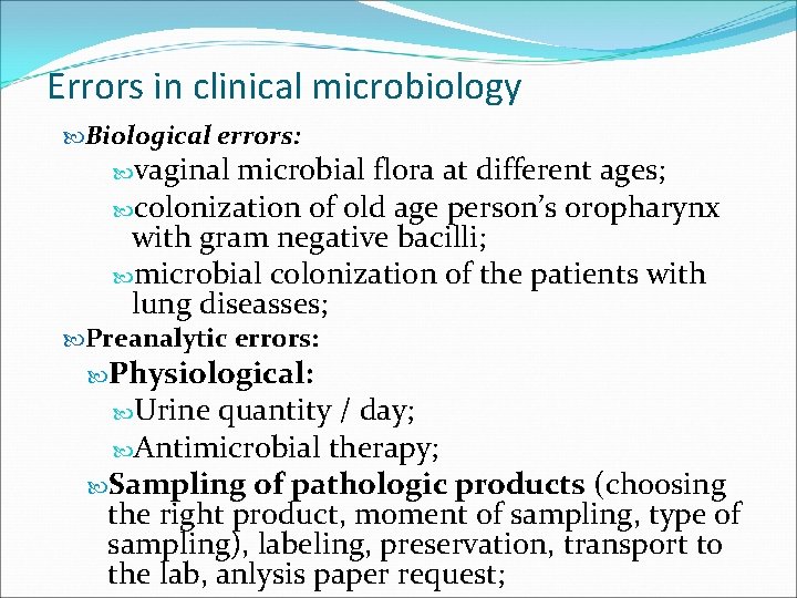 Errors in clinical microbiology Biological errors: vaginal microbial flora at different ages; colonization of
